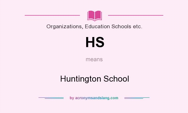 What does HS mean? It stands for Huntington School