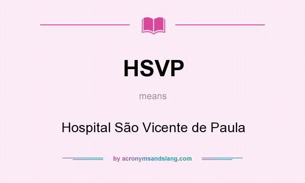 What does HSVP mean? It stands for Hospital São Vicente de Paula