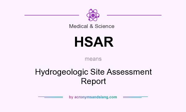 What does HSAR mean? It stands for Hydrogeologic Site Assessment Report