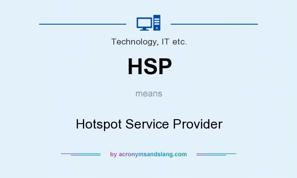 What does HSP mean? It stands for Hotspot Service Provider