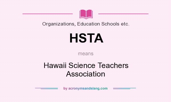 What does HSTA mean? It stands for Hawaii Science Teachers Association