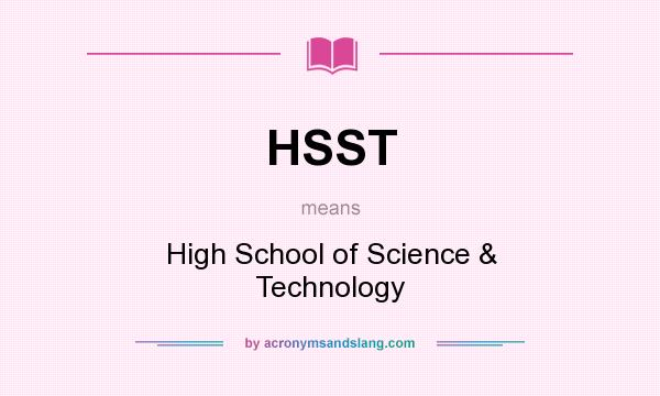 What does HSST mean? It stands for High School of Science & Technology
