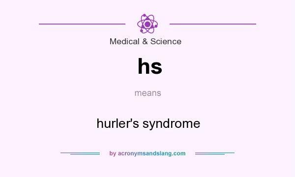 What does hs mean? It stands for hurler`s syndrome