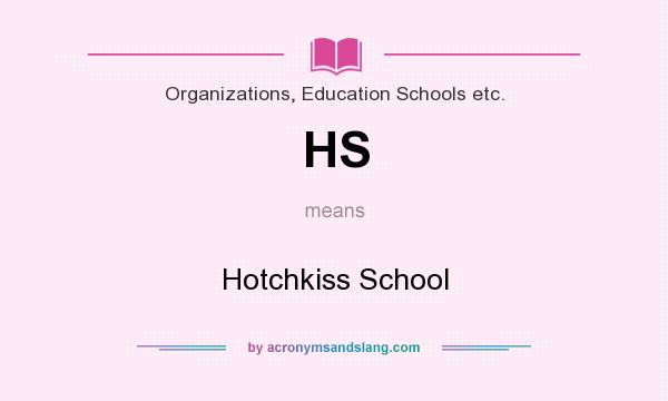 What does HS mean? It stands for Hotchkiss School