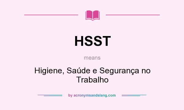 What does HSST mean? It stands for Higiene, Saúde e Segurança no Trabalho