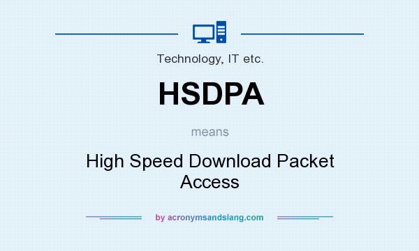What does HSDPA mean? It stands for High Speed Download Packet Access