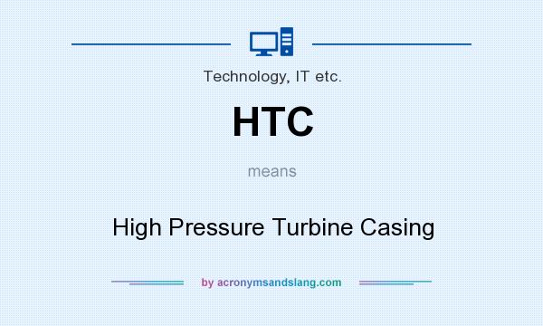 What does HTC mean? It stands for High Pressure Turbine Casing