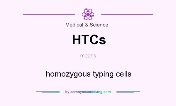 What does HTCs mean? It stands for homozygous typing cells