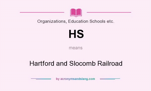What does HS mean? It stands for Hartford and Slocomb Railroad