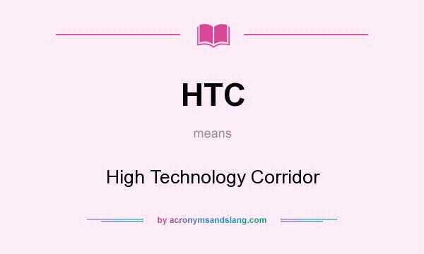 What does HTC mean? It stands for High Technology Corridor