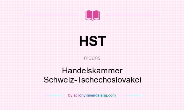 What does HST mean? It stands for Handelskammer Schweiz-Tschechoslovakei