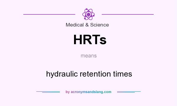 What does HRTs mean? It stands for hydraulic retention times