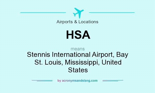 What does HSA mean? It stands for Stennis International Airport, Bay St. Louis, Mississippi, United States