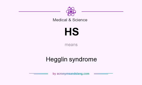 What does HS mean? It stands for Hegglin syndrome