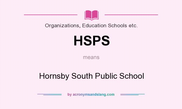 What does HSPS mean? It stands for Hornsby South Public School