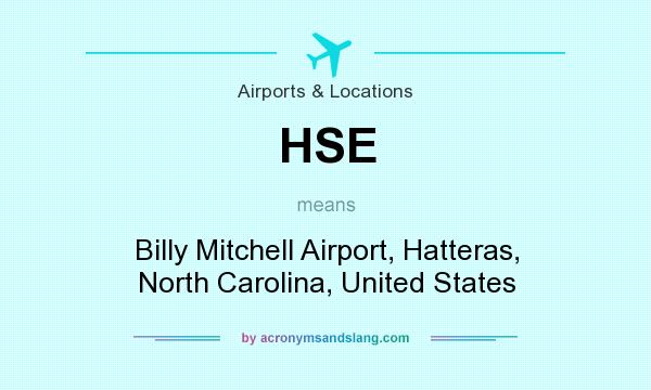 What does HSE mean? It stands for Billy Mitchell Airport, Hatteras, North Carolina, United States