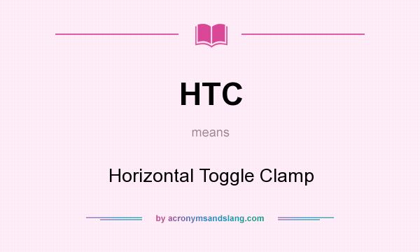 What does HTC mean? It stands for Horizontal Toggle Clamp
