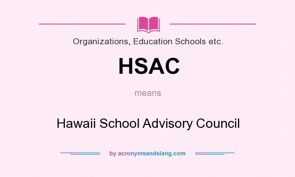 What does HSAC mean? It stands for Hawaii School Advisory Council