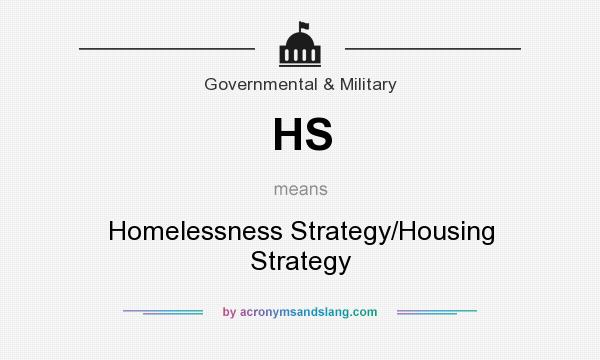 What does HS mean? It stands for Homelessness Strategy/Housing Strategy