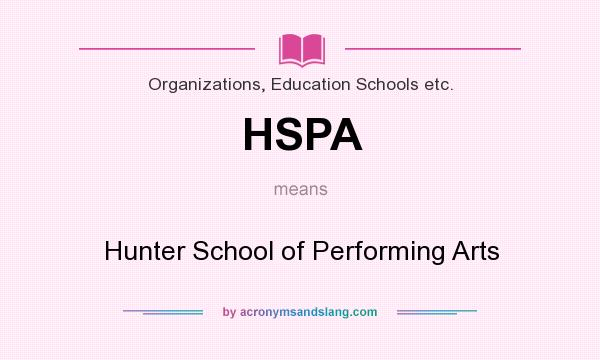 What does HSPA mean? It stands for Hunter School of Performing Arts