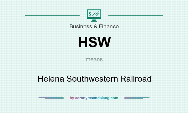 What does HSW mean? It stands for Helena Southwestern Railroad