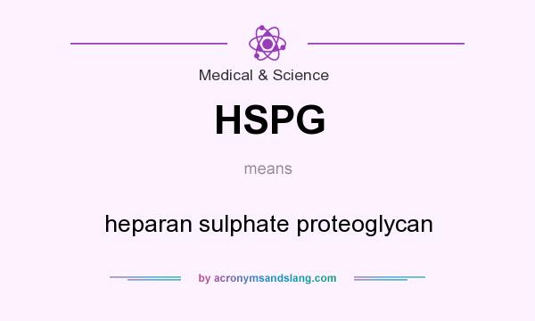 What does HSPG mean? It stands for heparan sulphate proteoglycan