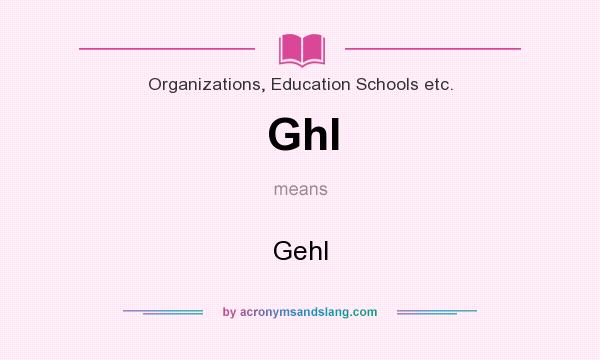 What does Ghl mean? It stands for Gehl