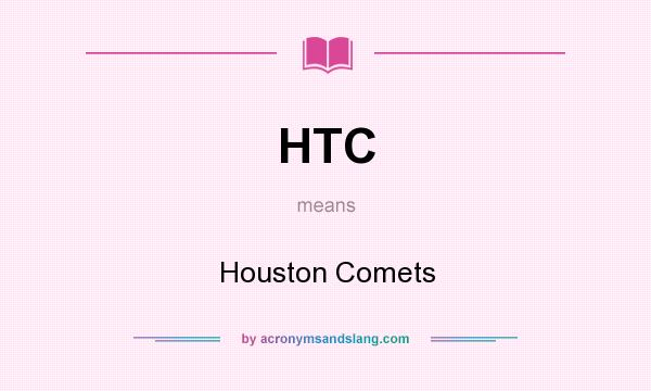 What does HTC mean? It stands for Houston Comets