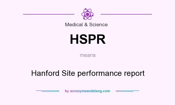 What does HSPR mean? It stands for Hanford Site performance report