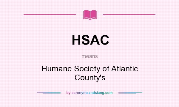 What does HSAC mean? It stands for Humane Society of Atlantic County`s
