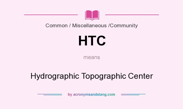 What does HTC mean? It stands for Hydrographic Topographic Center