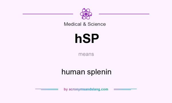What does hSP mean? It stands for human splenin