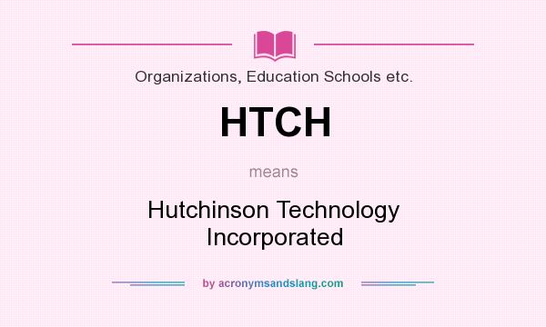 What does HTCH mean? It stands for Hutchinson Technology Incorporated