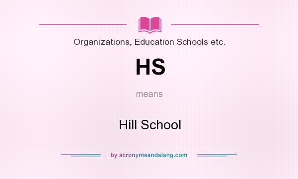 What does HS mean? It stands for Hill School