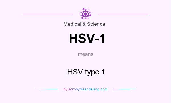 What does HSV-1 mean? It stands for HSV type 1