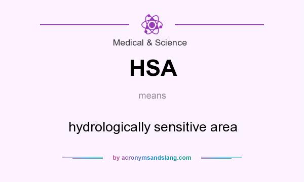 What does HSA mean? It stands for hydrologically sensitive area