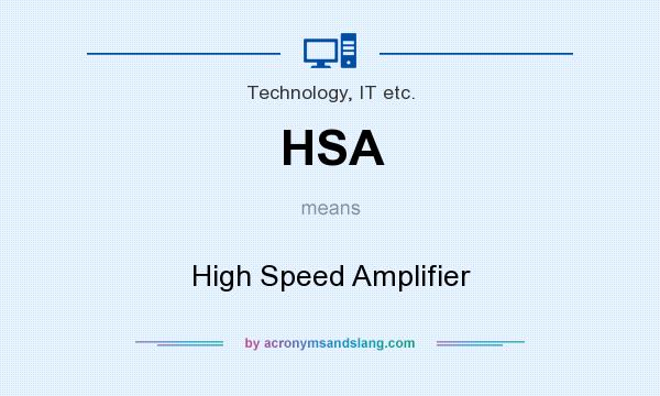 What does HSA mean? It stands for High Speed Amplifier