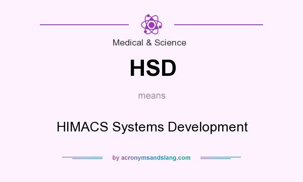 What does HSD mean? It stands for HIMACS Systems Development