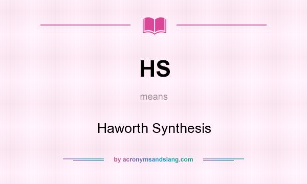 What does HS mean? It stands for Haworth Synthesis