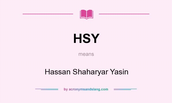 What does HSY mean? It stands for Hassan Shaharyar Yasin