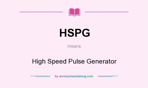 What does HSPG mean? It stands for High Speed Pulse Generator