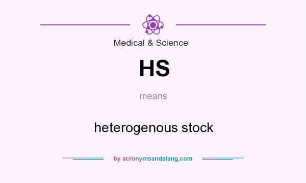 What does HS mean? It stands for heterogenous stock