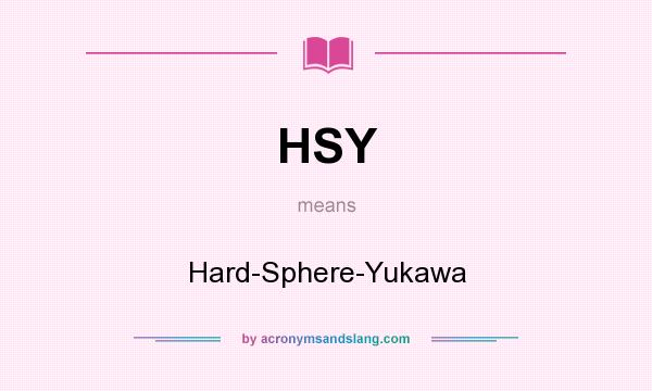 What does HSY mean? It stands for Hard-Sphere-Yukawa