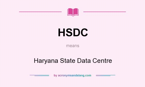 What does HSDC mean? It stands for Haryana State Data Centre