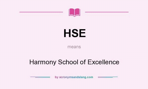 What does HSE mean? It stands for Harmony School of Excellence