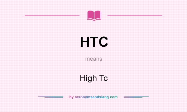 What does HTC mean? It stands for High Tc