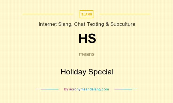 What does HS mean? It stands for Holiday Special