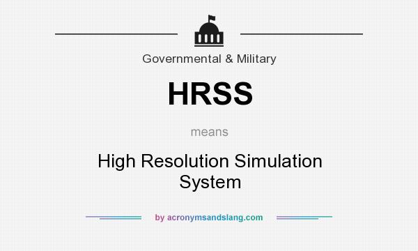 What does HRSS mean? It stands for High Resolution Simulation System