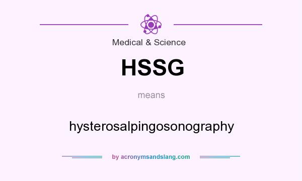 What does HSSG mean? It stands for hysterosalpingosonography