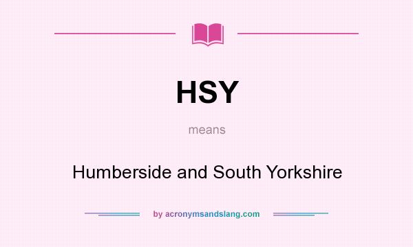 What does HSY mean? It stands for Humberside and South Yorkshire